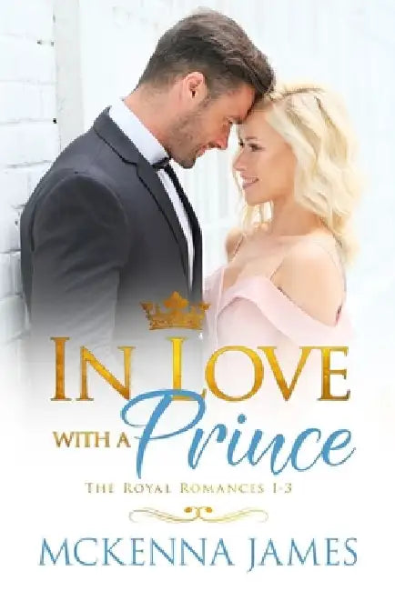 In Love with a Prince: A Royal Romance Bundle by McKenna James