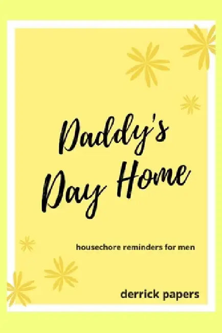 Daddy's Day Home by Derrick Papers
