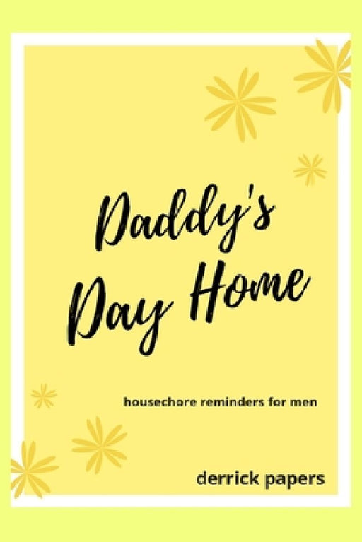 Daddy's Day Home by Derrick Papers