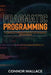 Pragmatic Programming: A Complete Introduction to the Pragmatic Programmer by Connor Wallace