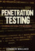 Penetration Testing: Penetration Testing: A Hands-On Guide For Beginners by Connor Wallace