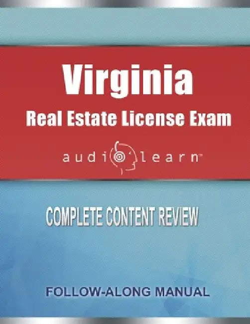 Virginia Real Estate License Exam AudioLearn: Complete Audio Review for the Real Estate License Examination in Virginia! by Audiolearn Content Team