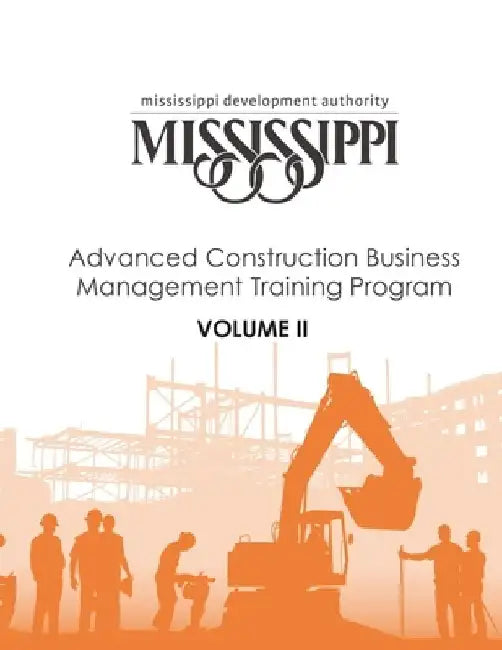 Mississippi Development Authority Advanced Construction Business Management Training Program: Volume II by Norman D. Roussell