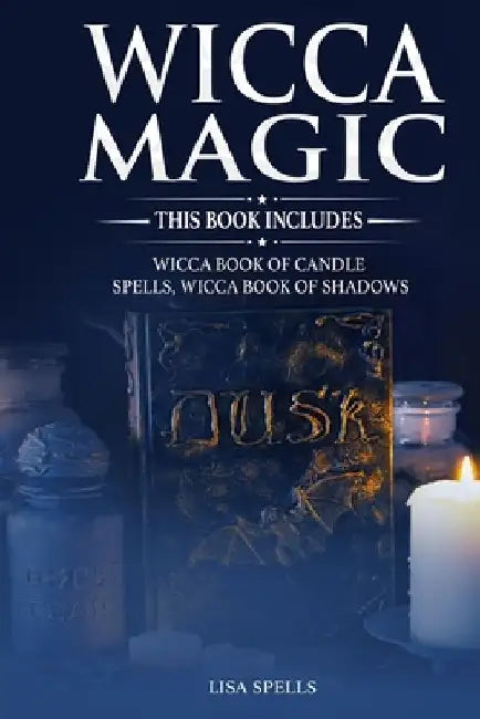 Wicca Magic: This book includes: Wicca book of candle spells, Wicca book of shadows by Lisa Spells