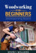 Woodworking for Beginners: Woodworking basics by Kevin J. Williams