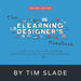 The eLearning Designer's Handbook: A Practical Guide to the eLearning Development Process for New e by Slade, Tim