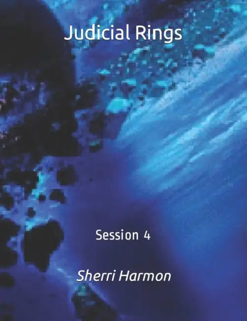 Judicial Rings: Session 4 by Sherri Lynne Harmon