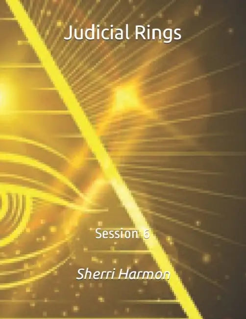 Judicial Rings: Session 6 by Sherri Lynne Harmon