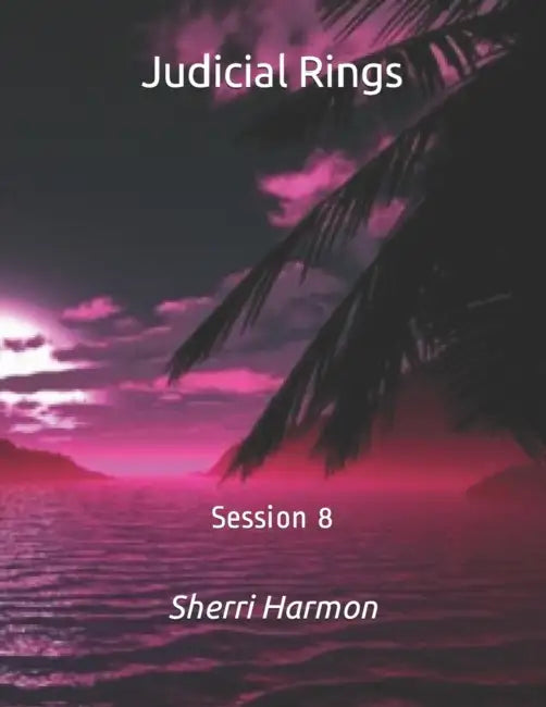 Judicial Rings: Session 8 by Sherri Lynne Harmon
