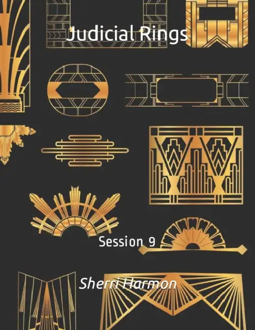 Judicial Rings: Session 9 by Sherri Lynne Harmon