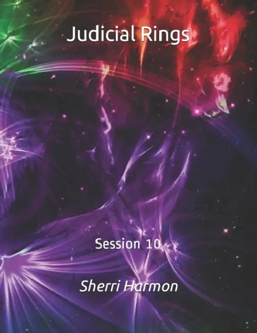 Judicial Rings: Session 10 by Sherri Lynne Harmon