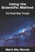Using the Scientific Method: To Find the Truth by Mark My Words