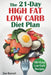 The 21-Day High Fat Low Carb Diet Plan: 100+ Easy Low Carb Recipes by Dan Barnett