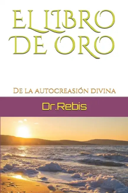 El Libro de Oro: De la autocreasión divina by Nenúfar Azul, Dr Rebis