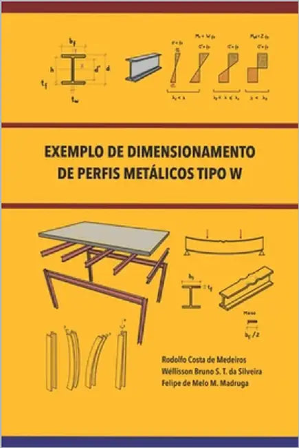 Exemplo de Dimensionamento de Perfis Metálicos Tipo W by Silveira, Wéllisson Bruno