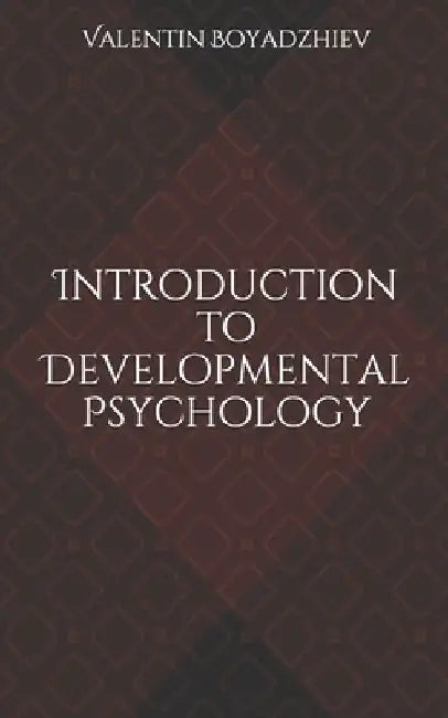 Introduction to Developmental Psychology by Valentin Boyadzhiev
