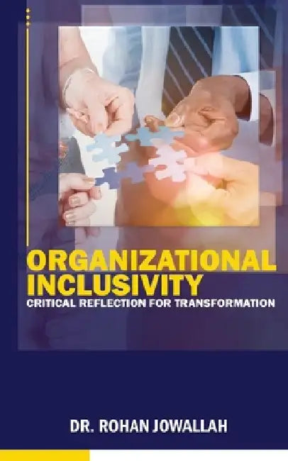 Organizational Inclusivity: Critical Reflection for Transformation by Rohan Jowallah