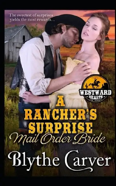 A Rancher's Surprise Mail Order Bride by Blythe Carver