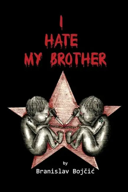 I Hate My Brother by Bojcic Branislav