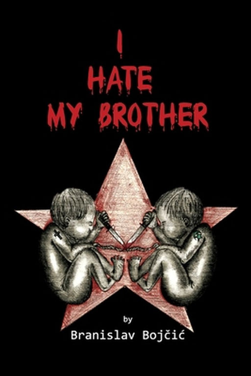 I Hate My Brother by Bojcic Branislav
