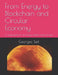 From Energy to Blockchain and Circular Economy: A study guide for all energy related groups of interest by Georges Seil