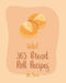 Hello! 365 Bread Roll Recipes: Best Bread Roll Cookbook Ever For Beginners [Bread Pudding Cookbook, Bread Ahead Cookbook, Yeast Bread Recipes, Cinnam by Bread