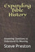 Expanding Bible History: Answering Questions to Understand Its Meaning by Steve Preston