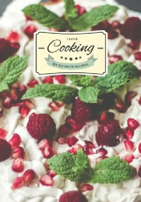 I Love Cooking - My favorite recipes: All the recipes you like in your own cookbook by Kitchen Editions