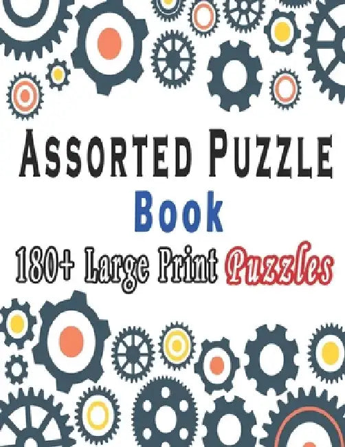 Assorted Puzzle Book: Puzzle Activity Book for Adults, 180+ Large Print Mixed Puzzles - Word search, Sudoku, Cryptograms, Word Scramble to I by Bk Variety Puzzle Books