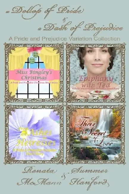 A Dollop of Pride and a Dash of Prejudice: A Pride and Prejudice Variation Collection by Summer Hanford