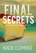 Final Secrets by Kacie Clement