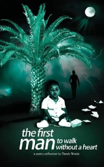The First Man To Walk Without A Heart by Dandy Words