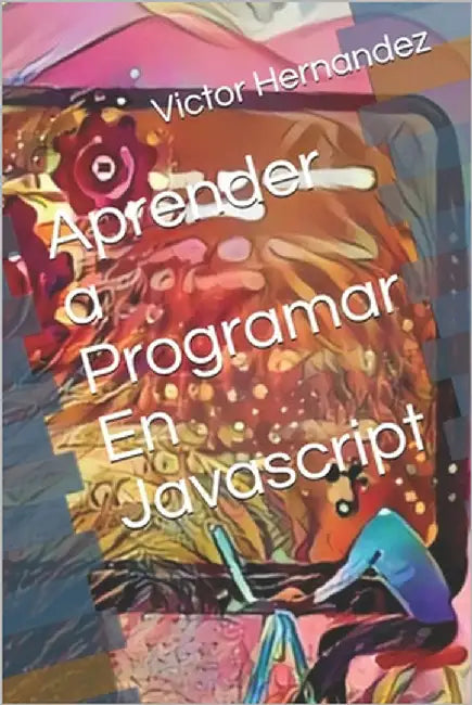 Aprender a Programar En Javascript by Hernandez, Victor