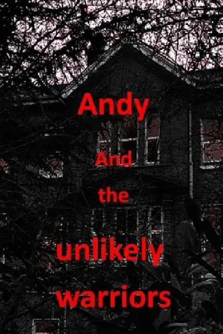 Andy and the Unlikely Warriors by J. D. Fisher