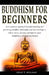 Buddhism for Beginners: A no-nonsense approach to understanding and practicing Buddhist philosophy and Zen teachings to relieve stress and anx by Noah T. Williams