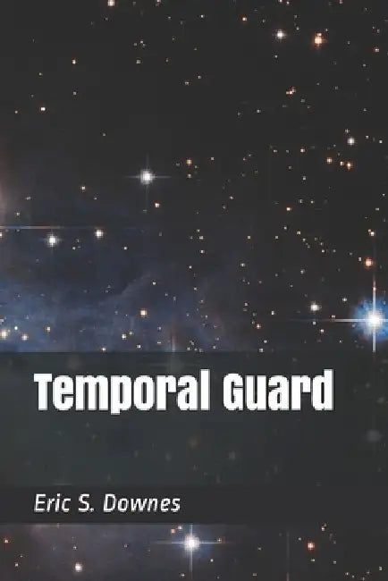 Temporal Guard by Eric S. Downes