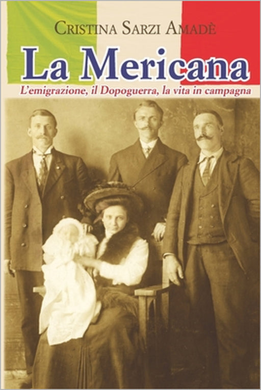 La Mericana: L'emigrazione, il Dopoguerra, la vita in campagna by Cristina Sarzi Amadè