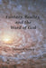 Fantasy, Reality, and the Word of God by Daniel M. Brown