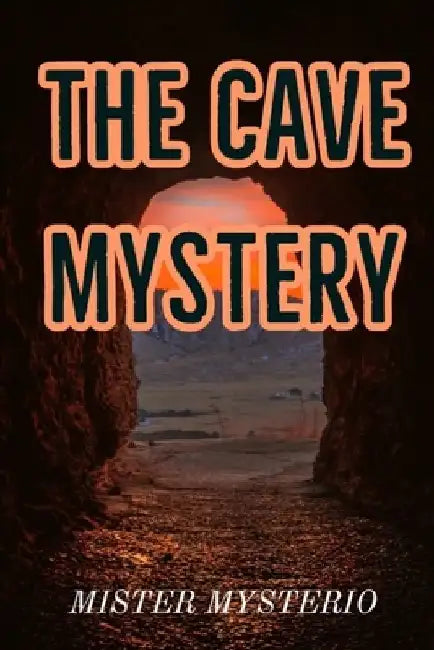 The Cave Mystery by Mister Mysterio