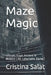 Maze Magic: Lessons From Ancient & Modern Life Labyrinths (b/w) by Cristina Salat