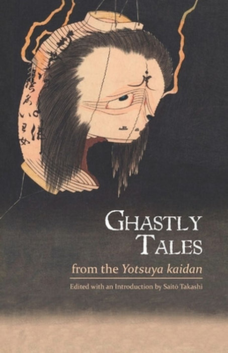 Ghastly Tales From The Yotsuya by Saitō, Takashi