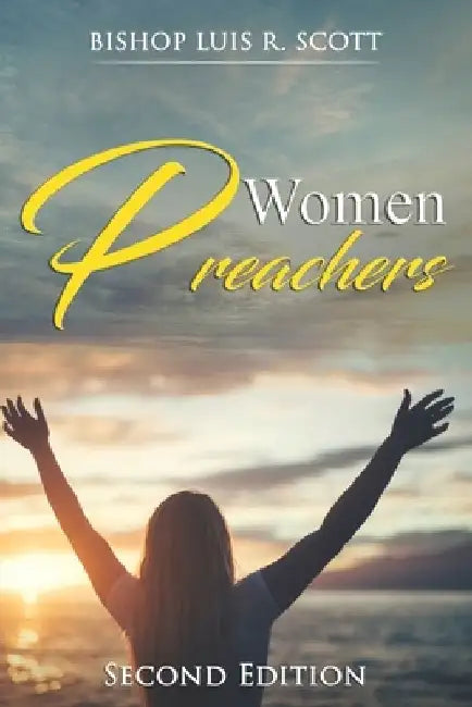 Women Preachers: Second Edition by Bishop Luis R. Scott