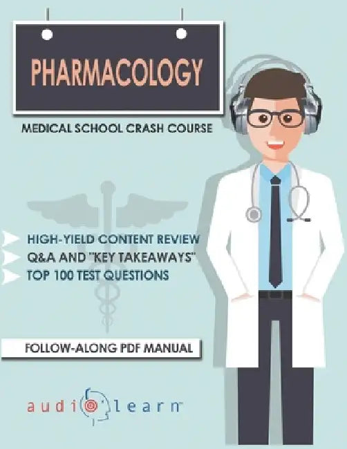 Pharmacology - Medical School Crash Course by Audiolearn Medical Content Team