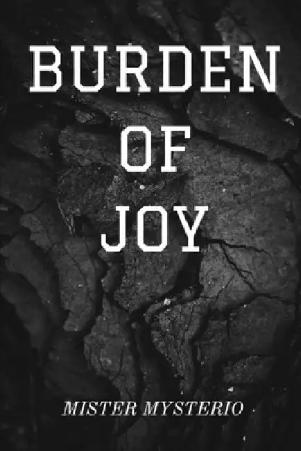 Burden Of Joy by Mister Mysterio