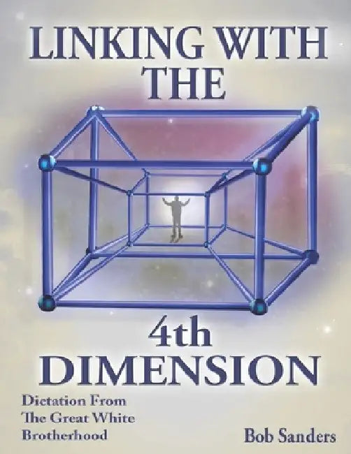 Linking With The 4th Dimension by Bob Sanders
