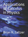 Applications of Calculus in Physics by Brian K. Saltzer