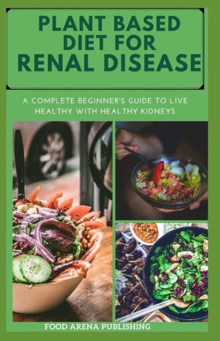 Plant Based Diet For Renal Dis by Arena Publishing Food