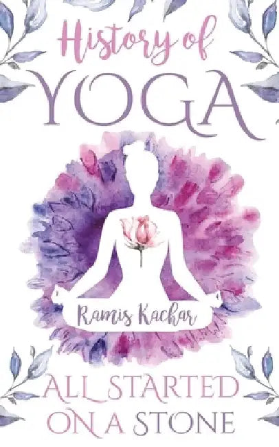 History of Yoga: All Started on a Stone by Ramis Kachar