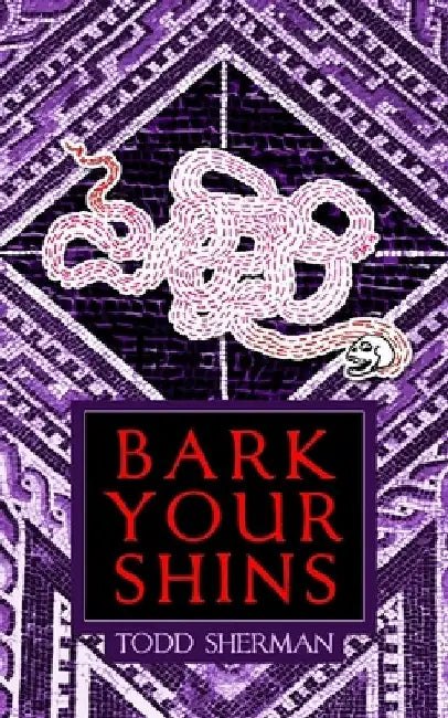 Bark Your Shins by Todd Sherman