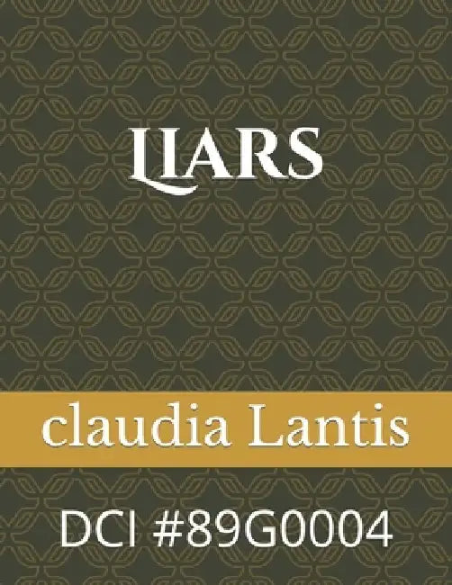 Liars: DCI #89g0004 1-3-1989 by Claudia Lantis